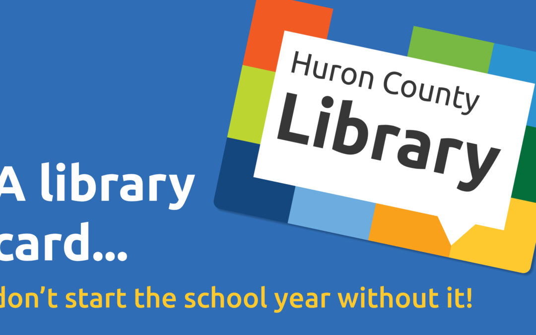 Add a Huron County Library card to your back-to-school list