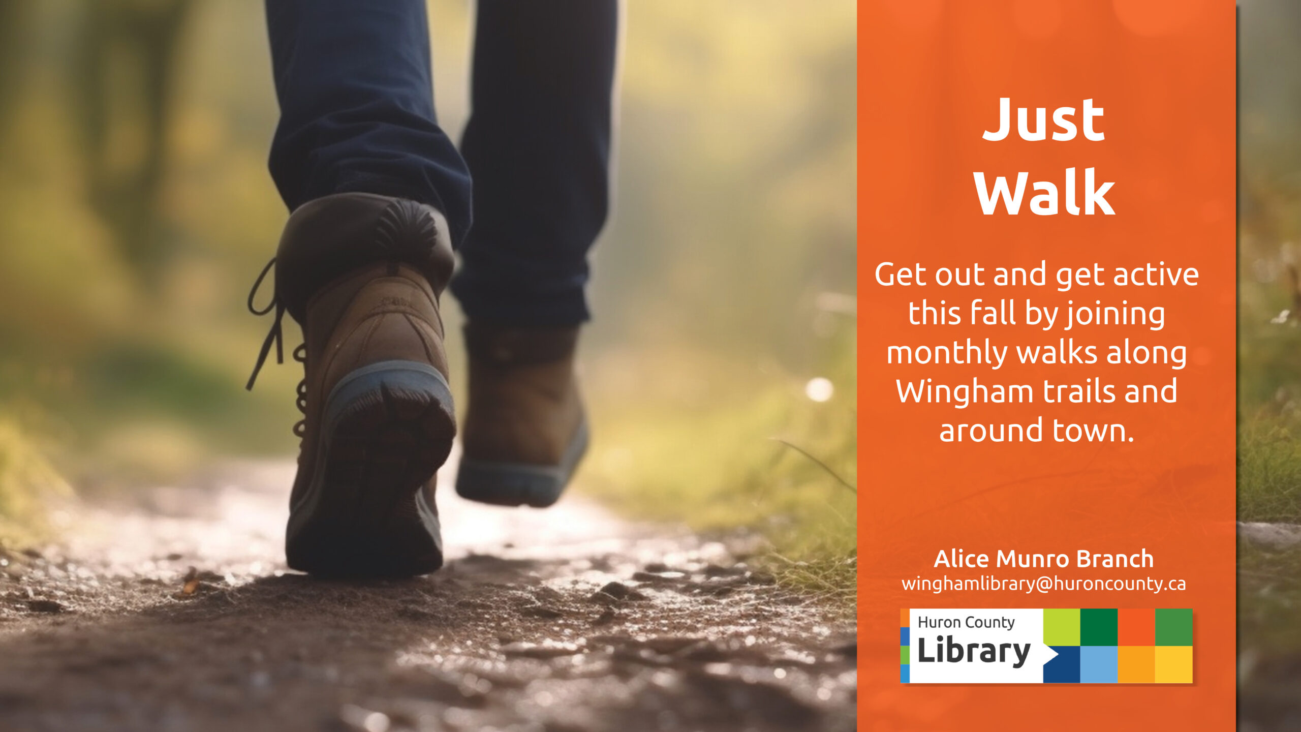 Photo of someone walking on a trail with text promoting Just Walk at the Wingham branch