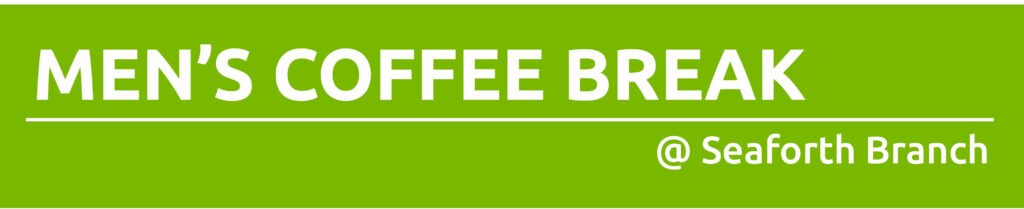 Green rectangle with white text promoting Men's Coffee Break at Seaforth